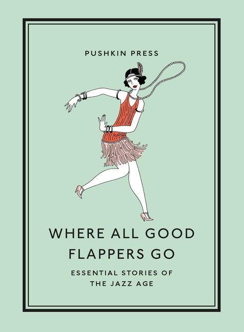 Kniha Where All Good Flappers Go: Essential Stories of the Jazz Age F. Scott Fitzgerald