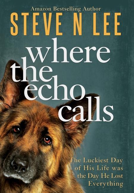 Knjiga Where the Echo Calls: A Heartwarming Dog Book Steve N Lee