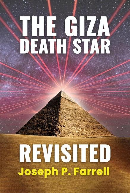 Knjiga The Giza Death Star Revisited: An Updated Revision of the Weapon Hypothesis of the Great Pyramid 