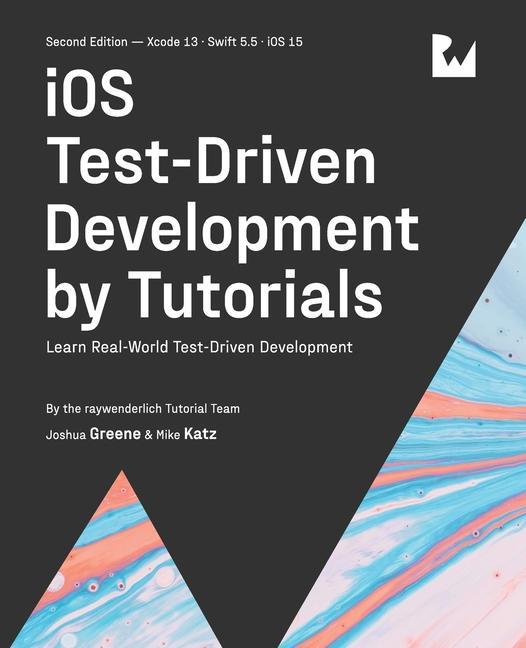 Book iOS Test-Driven Development (Second Edition): Learn Real-World Test-Driven Development Mike Katz