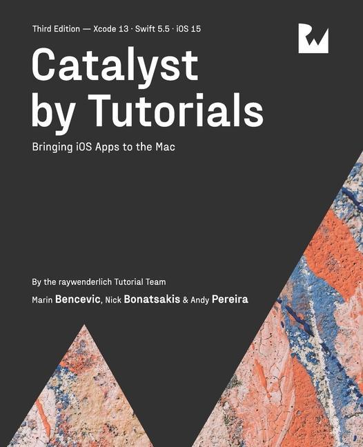 Buch Catalyst by Tutorials (Third Edition): Bringing iOS Apps to the Mac Nick Bonatsakis