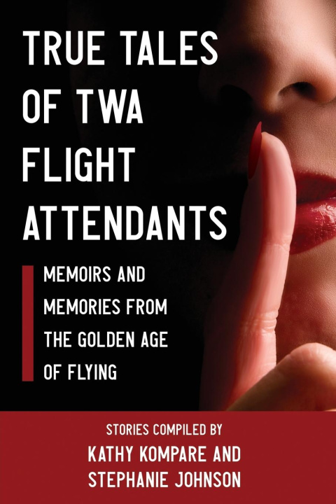 Kniha True Tales Of TWA Flight Attendants Stephanie Johnson