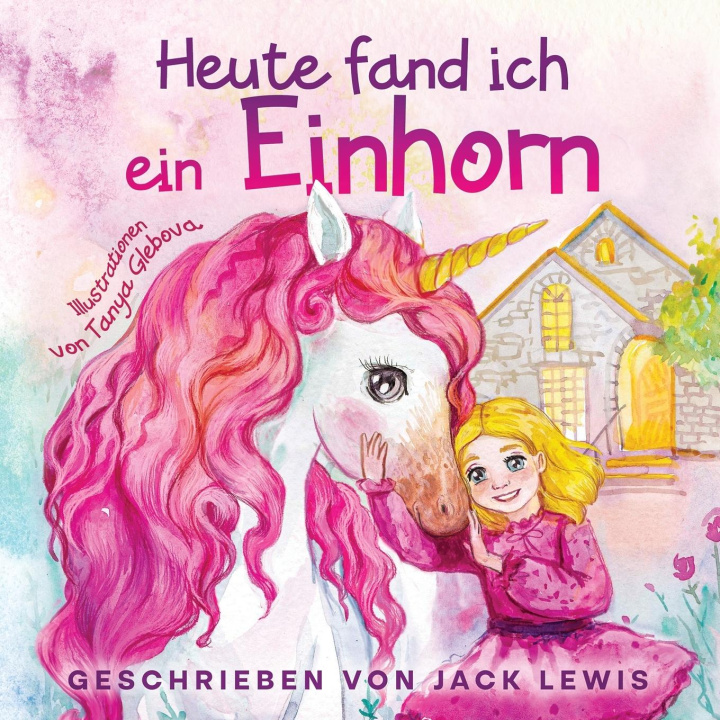 Book Heute Fand Ich ein Einhorn 