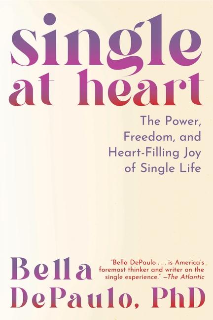 Книга Single at Heart: The Power and Rewards of a Life Uncoupled 