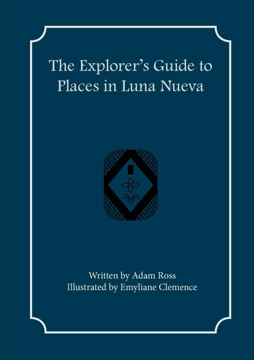 Buch The Explorer's Guide to Places in Luna Nueva Emyliane Clemence