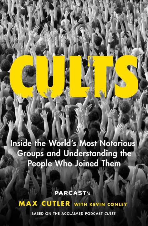 Książka Cults: Inside the World's Most Notorious Groups and Understanding the People Who Joined Them Kevin Conley