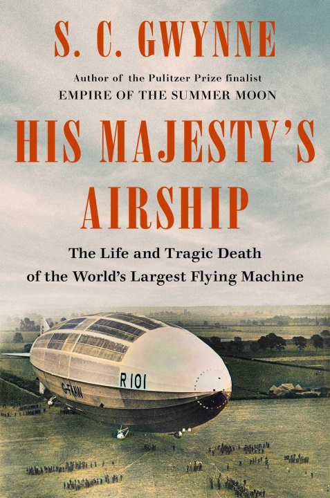 Kniha His Majesty's Airship: The Life and Tragic Death of the World's Largest Flying Machine 