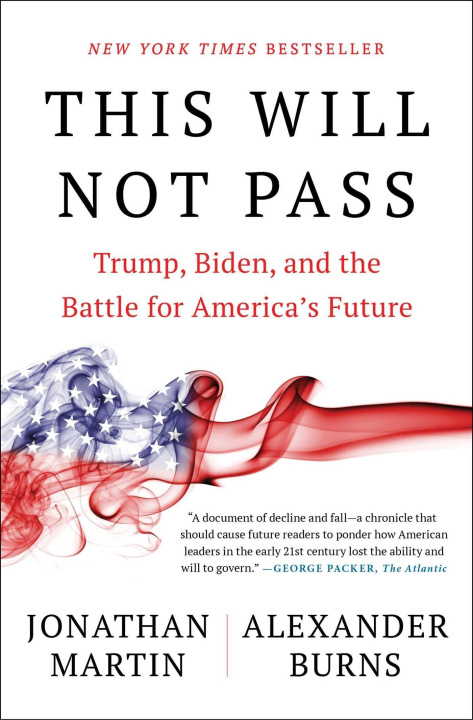 Książka This Will Not Pass: Trump, Biden, and the Battle for America's Future Alexander Burns