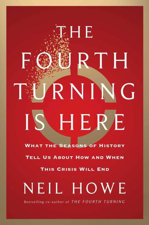 Книга The Fourth Turning Is Here: What the Seasons of History Tell Us about How and When This Crisis Will End 