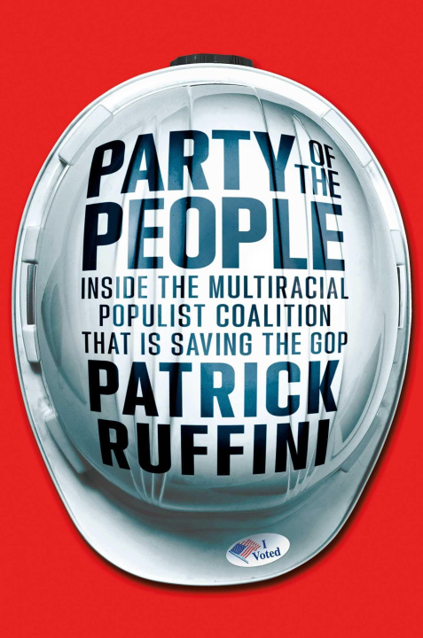 Carte Party of the People: Inside the Multiracial Populist Coalition That Is Saving the GOP 