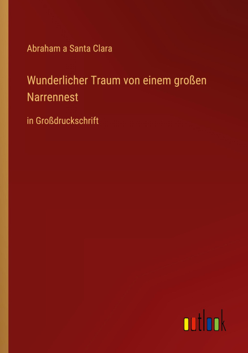 Knjiga Wunderlicher Traum von einem großen Narrennest Abraham a Santa Clara