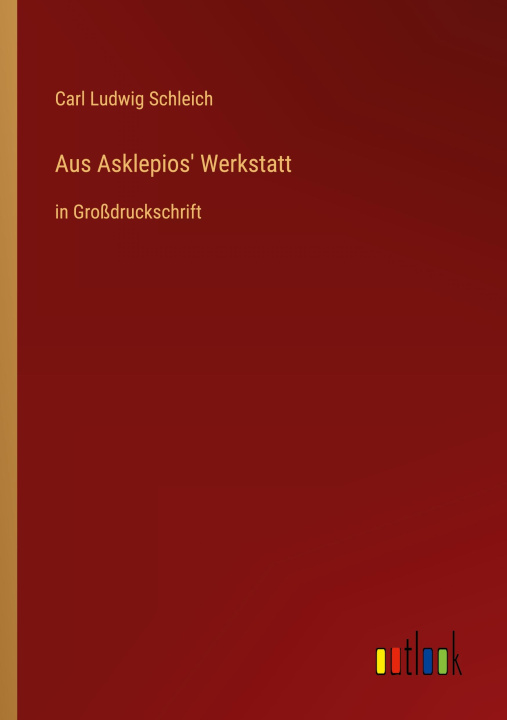 Knjiga Aus Asklepios' Werkstatt Carl Ludwig Schleich