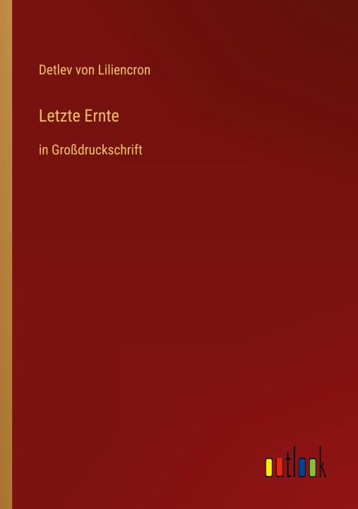 Knjiga Letzte Ernte Detlev von Liliencron
