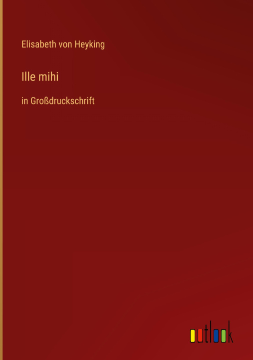 Knjiga Ille mihi Elisabeth von Heyking