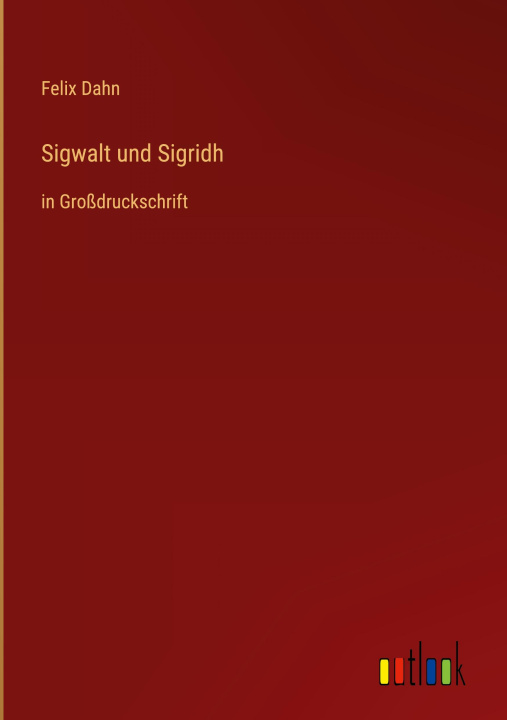 Knjiga Sigwalt und Sigridh Felix Dahn