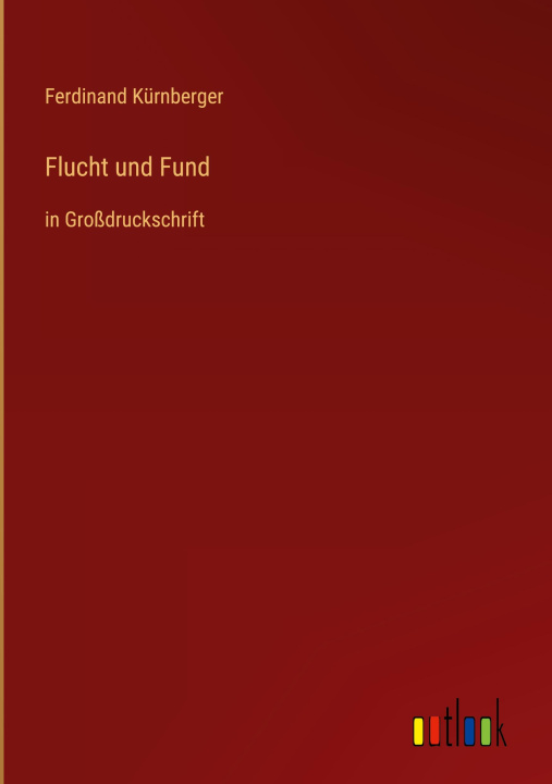 Boek Flucht und Fund Ferdinand Kürnberger