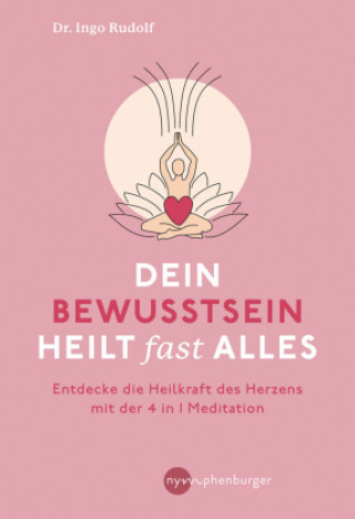 Knjiga Dein Bewusstsein heilt fast alles Ingo Rudolf