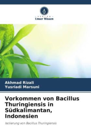 Livro Vorkommen von Bacillus Thuringiensis in Südkalimantan, Indonesien Yusriadi Marsuni