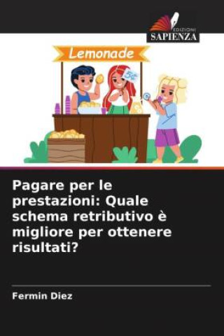 Книга Pagare per le prestazioni: Quale schema retributivo ? migliore per ottenere risultati? 