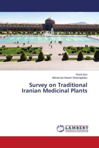 Kniha Survey on Traditional Iranian Medicinal Plants Mohamad Hesam Shahrajabian