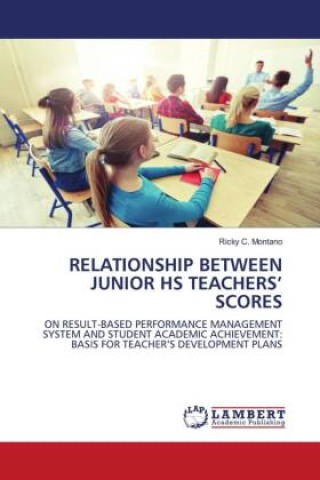 Knjiga RELATIONSHIP BETWEEN JUNIOR HS TEACHERS? SCORES Ricky C. Montano