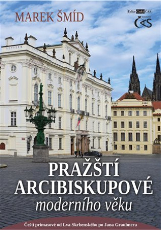 Kniha Pražští arcibiskupové moderního věku Marek Šmíd
