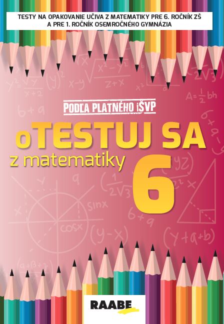Knjiga oTestuj sa z matematiky 6. ročník Silvia Bodláková