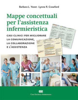 Könyv Mappe concettuali per l'assistenza infermieristica. Casi clinici per migliorare la comunicazione, la collaborazione e l'assistenza Barbara L. Yoost
