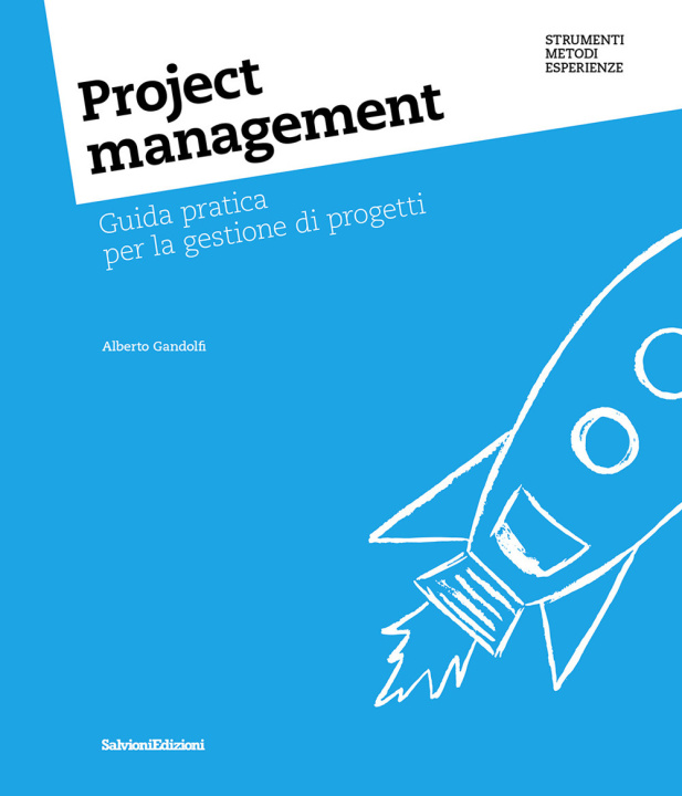 Kniha Project management. Guida pratica per la gestione di progetti Alberto Gandolfi