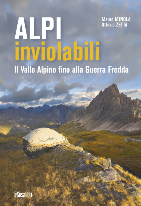 Kniha Alpi inviolabili. Il Vallo Alpino fino alla Guerra Fredda Mauro Minola