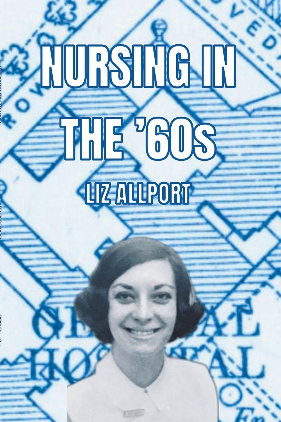 Knjiga Nursing In The '60s Liz Allport