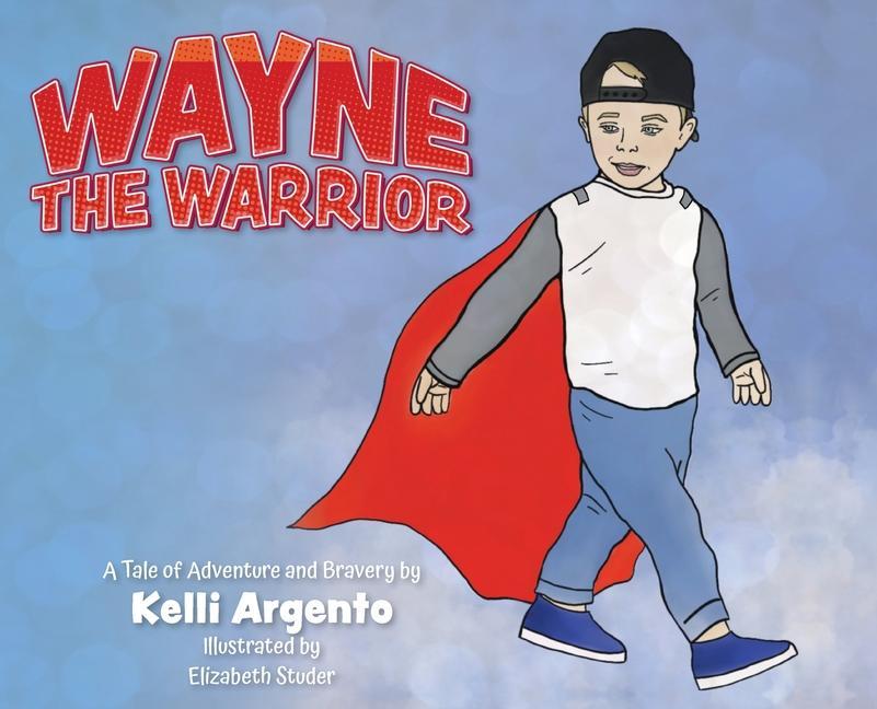 Knjiga Wayne the Warrior Kelli Argento