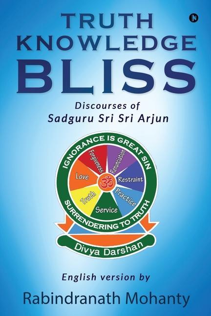 Книга Truth Knowledge Bliss: Discourses of Sadguru Sri Sri Arjun 