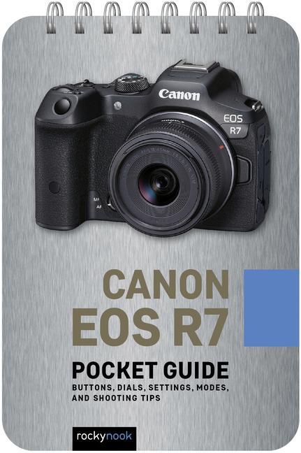 Książka Canon EOS R7: Pocket Guide: Buttons, Dials, Settings, Modes, and Shooting Tips 