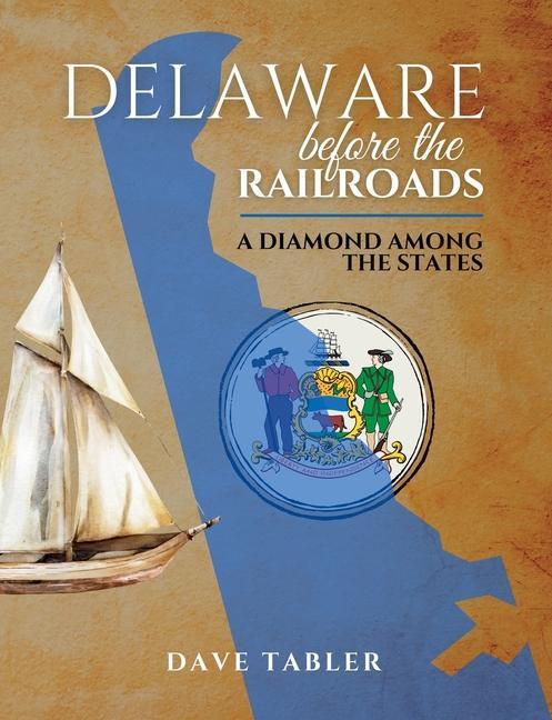 Knjiga Delaware Before the Railroads Dave Tabler