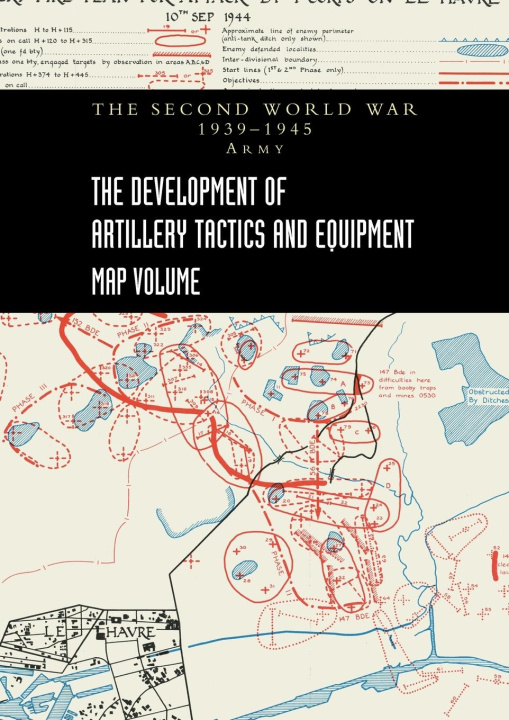 Kniha THE DEVELOPMENT OF ARTILLERY TACTICS AND EQUIPMENT - Map Volume 