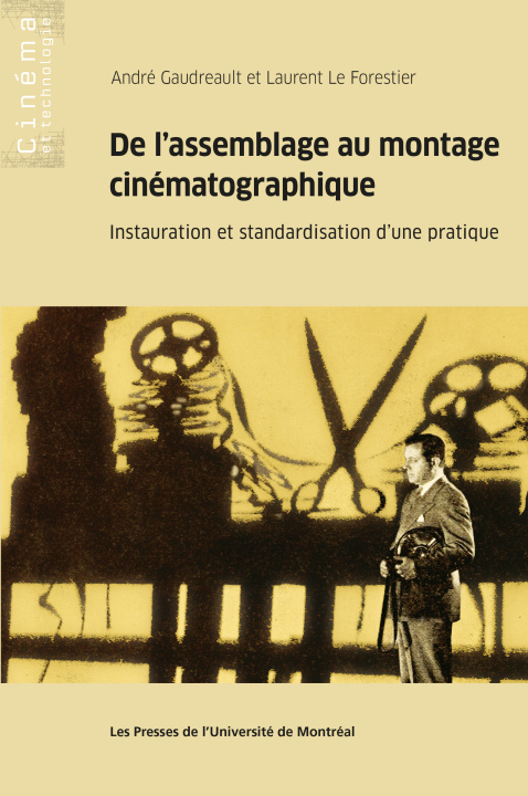 Kniha DE L ASSEMBLAGE AU MONTAGE CINEMATOGRAPHIQUE : INSTAURATION ET STANDARDISATION D UNE PRATIQUE LE FORESTIER