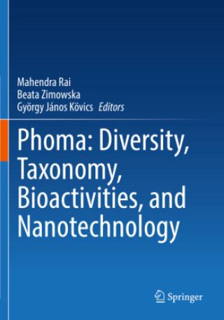 Kniha Phoma: Diversity, Taxonomy, Bioactivities, and Nanotechnology Mahendra Rai