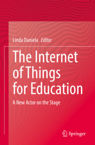 Knjiga The Internet of Things for Education Linda Daniela