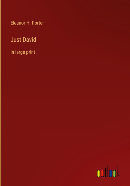 Knjiga Just David Eleanor H. Porter
