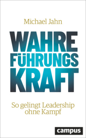 Kniha Wahre FührungsKraft Michael Jahn
