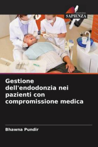 Könyv Gestione dell'endodonzia nei pazienti con compromissione medica 