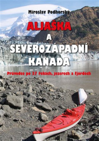 Kniha Aljaška a severozápadní Kanada Miroslav Podhorský
