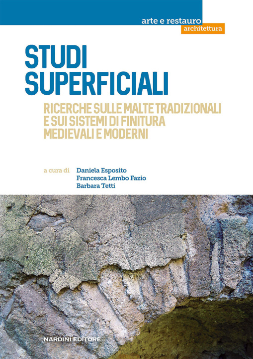 Könyv Studi superficiali. Ricerche sulle malte tradizionali e sui sistemi di finitura medievali e moderni 