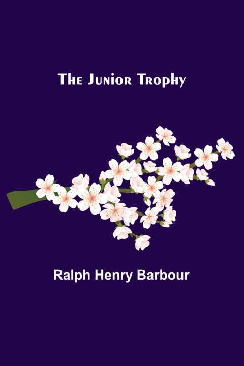 Knjiga The Junior Trophy Ralph Henry Barbour