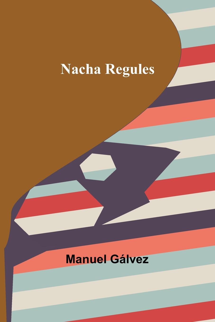 Knjiga Nacha Regules Manuel Gálvez