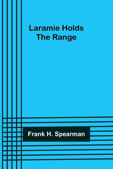Knjiga Laramie Holds the Range Frank H. Spearman