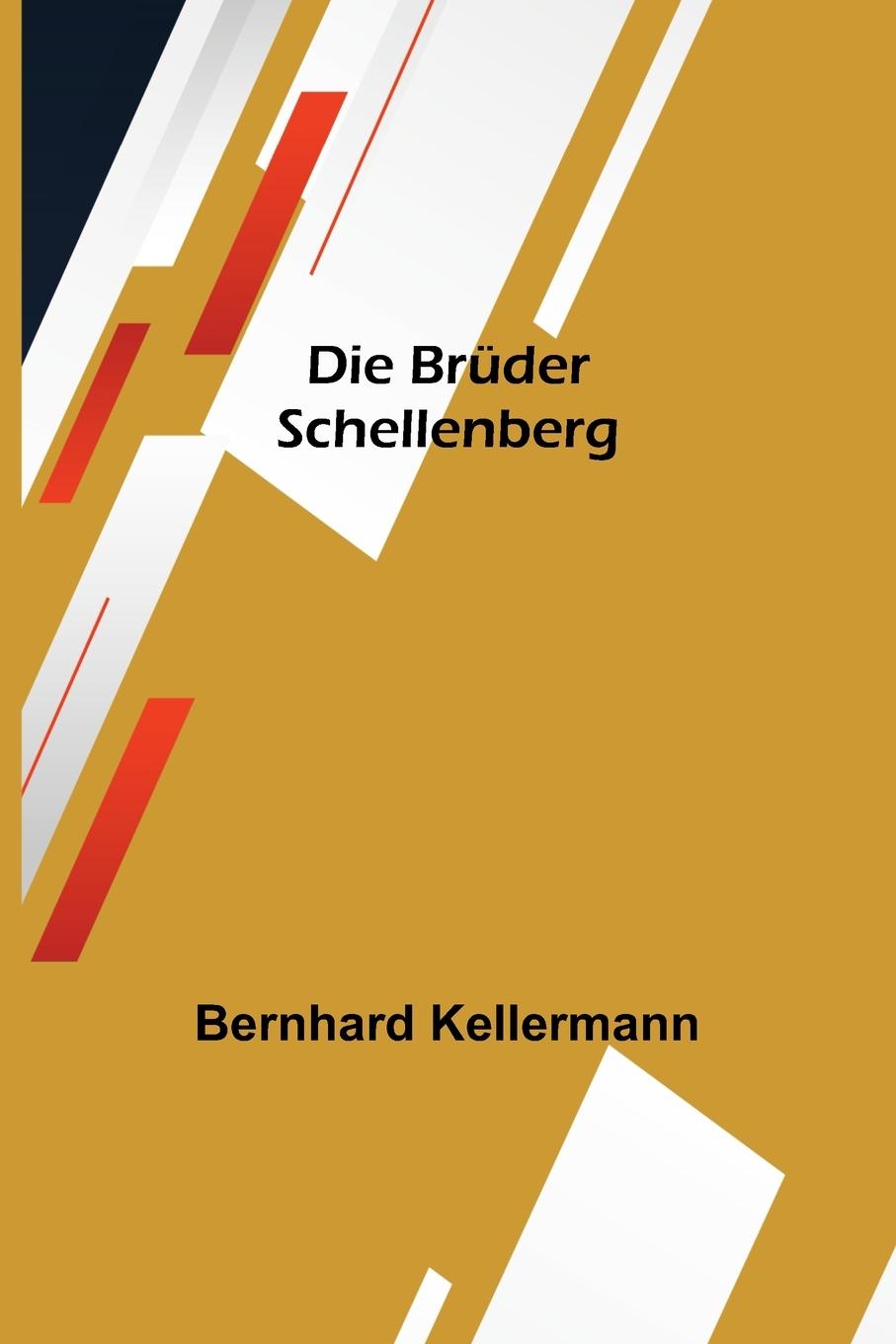 Knjiga Die Brüder Schellenberg Bernhard Kellermann