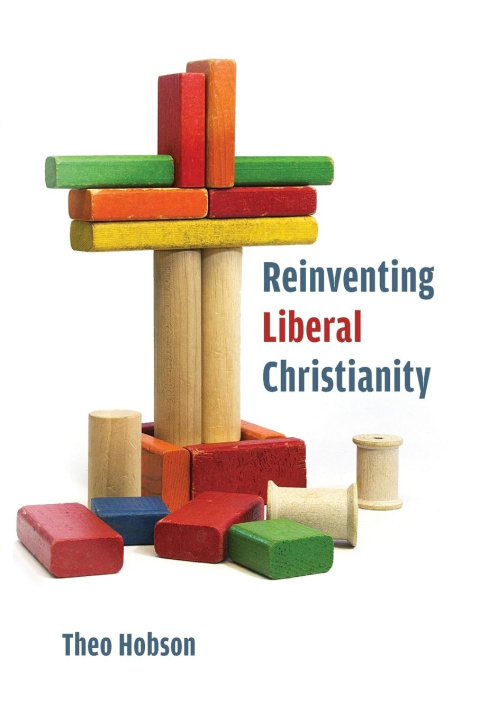 Knjiga Reinventing Liberal Christianity Theo Hobson