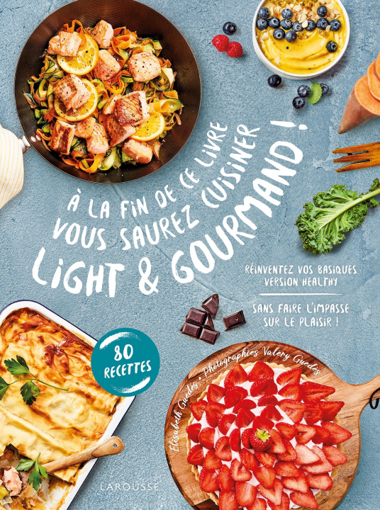 Carte A la fin de ce livre vous saurez cuisiner light et gourmand Elisabeth Guédes